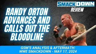 Randy Orton Advances and Puts The Bloodline on Notice (WWE SmackDown Review - May 17, 2024)