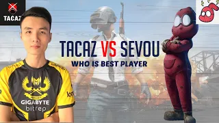 Tacaz VS Sevou Who Is Best