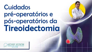 Cuidados pré-operatórios e pós-operatórios da tireoidectomia | Dr. Arthur Vicentini CRM 154.086