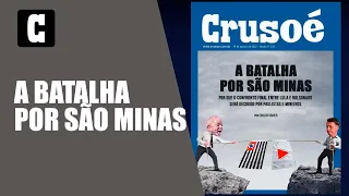 Crusoé: a batalha de Lula e Jair Bolsonaro por São Paulo e Minas Gerais