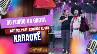 Do fundo da Grota Karaokê Baitaca feat. Eduardo Costa