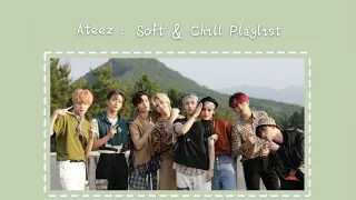 Ateez : Soft & Chill Playlist