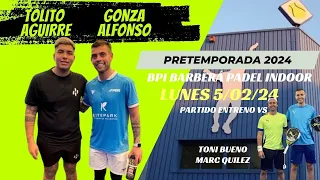 🎾 TOLITO AGUIRRE / GONZA ALFONSO VS MARC QUILEZ / TONI BUENO | PARTIDO DE ENTRENO PADEL EN BPI