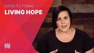 How to Sing "Living Hope" (Bethel/Phil Wickham)