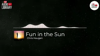 Fun in the Sun Chris HAUGEN 🎼 [ No Copyright Music ] ✅