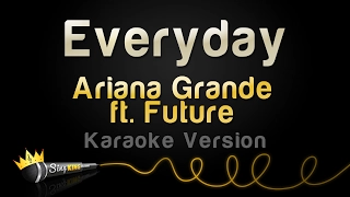 Ariana Grande ft. Future - Everyday (Karaoke Version)