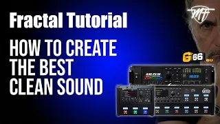 Fractal Tutorial -  How to Create the best clean sound