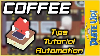 Coffee | Tutorial | Tips | Automation | PlateUp!