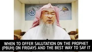 When to offer salutations on the Prophet ﷺ‎ on Friday & The best way to say it - Assim al hakeem