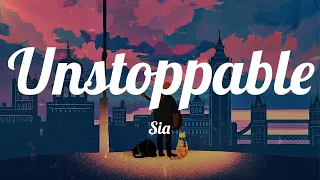 Sia - Unstoppable (Lyrics) ~ Unstoppable today, unstoppable today