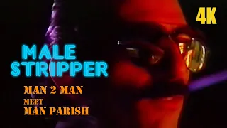 Man 2 Man Meet Man Parrish | Male Stripper | 1986 | Music Video 4K