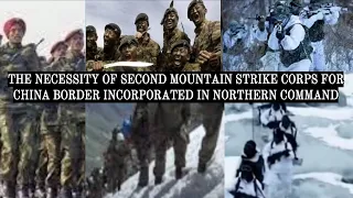 THE NECESSITY OF SECOND MOUNTAIN STRIKE CORPS FOR CHINA BORDER INCORPORATED IN NORTHERN COMMAND