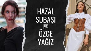 Hazal Subaşı vs Özge Yağız § Lifestyle and Biography Comparison § Seek