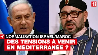 Israël/Maroc : des tensions à venir en Méditerranée ?