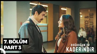 Doğduğun Ev Kaderindir 7. Bölüm Part 3