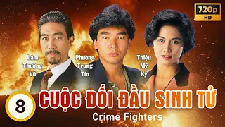 Cuộc Đối Đầu Sinh Tử (Crime Fighters) 8/20 | Trịnh Y Kiện, Thiệu Mỹ Kỳ, Phương Trung Tín | TVB 1992