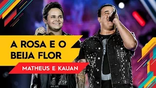 A Rosa e o Beija Flor - Matheus & Kauan - Villa Mix Goiânia 2017 ( Ao Vivo )