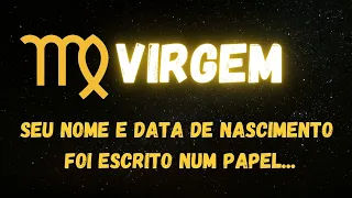 ♍️VIRGEM📝SEU NOME E DATA DE NASCIMENTO FOI ESCRITO NUM PAPEL...