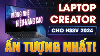 Sinh viên 2024 mua máy gì? - Top laptop mỏng nhẹ, hiệu năng cao ẤN TƯỢNG NHẤT #laptopcreator