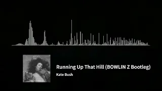 Kate Bush - Running Up That Hill (BOWLIN Z Bootleg) [Progressive / Big Room]