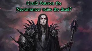 Answering Your Tolkien Questions Episode 53 - Could Sauron the Necromancer raise the dead?