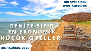 DENİZE SIFIR EN EKONOMİK 5 KÜÇÜK OTEL |  Denize Sıfır Oteller | 30 Haziran 2023