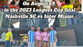 2023 Leagues Cup final ,⚽️Nashville SC vs Inter Miami | Geodis Park Nashville TN | Dungmali Family