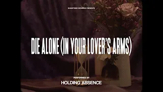 Holding Absence - Die Alone (In Your Lover's Arms) (OFFICIAL LYRIC VIDEO)