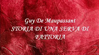 STORIA DI UNA SERVA DI FATTORIA  di Guy De Maupassant