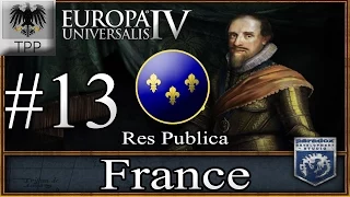 Europa Universalis 4: Res Publica MP - France - Ep 13