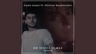 Ah Sensiz Olmaz (feat. Hüseyin Mehmedoğlu) (Remix)