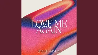 Love Me Again (Sped Up + Reverb)