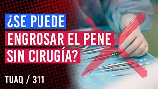 ¿Se puede engrosar el pene sin cirugía?