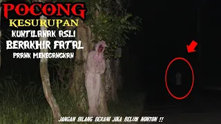 Prank pocong malah kesurupan kuntilanak asli || menegangkan berakhir fatal