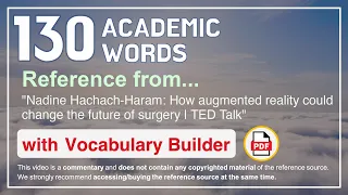 130 Academic Words Words Ref from "How augmented reality could change the future of surgery, TED"