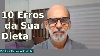 10 Erros da Sua Dieta | Dr. José Alexandre Portinho