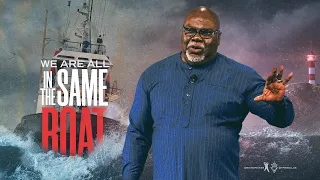 We Are All In The Same Boat! - Bishop T.D. Jakes