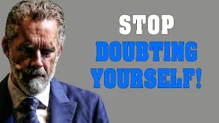 Stop Doubting Yourself! You're More Powerful Than You Think - Jordan Peterson Motivation