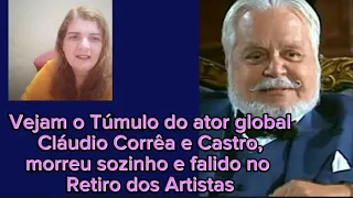 Vejam o Túmulo do ator global Cláudio Corrêa e Castro,morreu sozinho e falido no Retiro dos Artistas