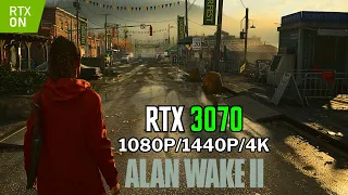 Alan Wake 2 | RTX 3070 1080p/1440p/4K DLSS 3.5 | Ray Tracing/Path Tracing | 30FPS/60FPS Performance