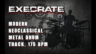 Execrate - Modern Neoclassical Metal Drum Track, 175 BPM