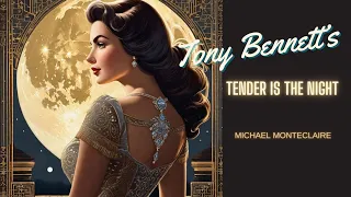 Tony Bennett’s How Tender the Night (Vocals by Monteclaire)