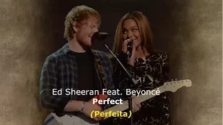 ▄▀  Perfect - Ed Sheeran Feat. Beyoncé [Legendado / Tradução] ▀▄