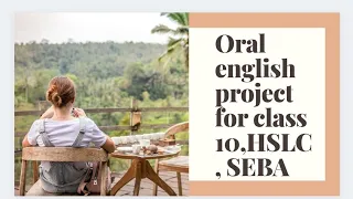 25 September 2021,Oral English project for class 10 SEBA