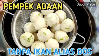 PEMPEK ADAAN TANPA IKAN ALIAS DOS