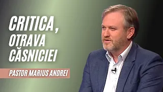 CRITICA, OTRAVA CĂSNICIEI | pastor Marius Andrei | Adevăruri și Perspective