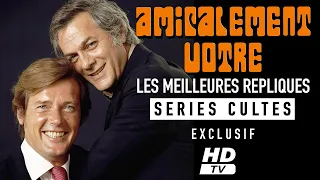 AMICALEMENT VOTRE "Les meilleures répliques de la série TV.