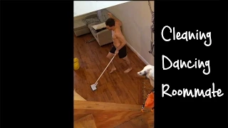 Cleaning Dancing Roommate
