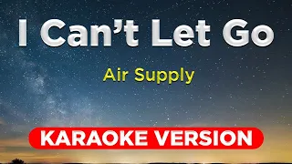 I CAN'T LET GO - Air Supply (KARAOKE VERSION with lyrics)  || Music Asher