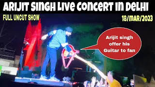 Arijit Singh Live Concert in Delhi -18/Mar/2023 Full Show